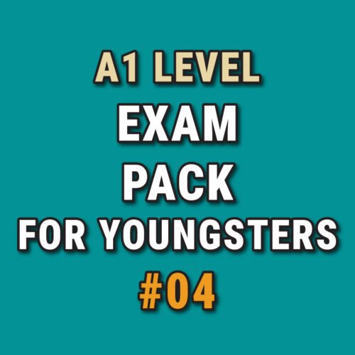 A1 Exam Pack #04 for Youngsters