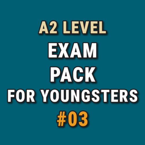 A2 Exam Pack #03 for Youngsters